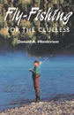 Fly-Fishing for the Clueless - Donald A. Henderson