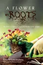 A Flower with Roots - Roberta Lynn Stephens