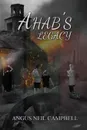 Ahab's Legacy - Angus Neil Campbell