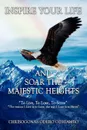 Inspire Your Life And Soar The Majestic Heights - Chrisogonas  Odero Odhiambo