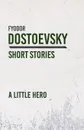 A Little Hero - Fyodor Dostoevsky
