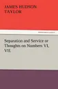 Separation and Service or Thoughts on Numbers VI, VII. - James Hudson Taylor