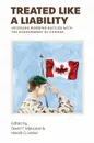 Treated Like a Liability. Veterans Running Battles with the Government of Canada - David T. MacLeod, Harold O. Leduc