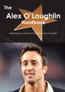 The Alex O'Loughlin Handbook - Everything You Need to Know about Alex O'Loughlin - Emily Smith