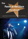 The Panic! at the Disco Handbook - Everything You Need to Know about Panic! at the Disco - Emily Smith