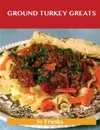 Ground Turkey Greats. Delicious Ground Turkey Recipes, the Top 67 Ground Turkey Recipes - Jo Franks