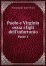 Paolo e Virginia ossia i figli dell'infortunio. Parte 1 - Bernardin de Saint-Pierre