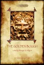 The Golden Bough. a study of magic and religion - James George Frazer