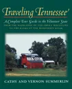 Traveling Tennessee. A Complete Tour Guide to the Volunteer State from the Highlands of the Smoky Mountains to the Banks of the Mississippi - Cathy Summerlin, Vernon Summerlin, Thomas Nelson Publishers