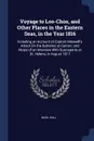 Voyage to Loo-Choo, and Other Places in the Eastern Seas, in the Year 1816. Including an Account of Captain Maxwell's Attack On the Batteries at Canton; and Notes of an Interview With Buonaparte at St. Helena, in August 1817 - Basil Hall