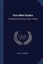 Four Bible Studies. Shamelessness, Revenge, Prayer, Fidelity - John H. Osborne
