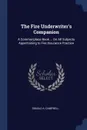 The Fire Underwriter's Companion. A Commonplace Book ... On All Subjects Appertaining to Fire Insurance Practice - Donald A. Campbell