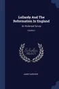 Lollardy And The Reformation In England. An Historical Survey; Volume 1 - James Gairdner
