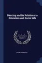 Dancing and Its Relations to Education and Social Life - Allen Dodworth