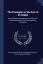 The Principles of the Law of Evidence. With Elementary Rules for Conducting the Examination and Cross-Examination of Witnesses - Appleton Morgan, William Mawdesley Best, John Archibald Russell