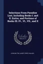 Selections From Paradise Lost, Including Books I. and II. Entire, and Portions of Books III. IV., VI., VII., and X - John Milton, Albert Perry Walker