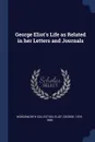 George Eliot's Life as Related in her Letters and Journals - Wordsworth Collection, Eliot George 1819-1880