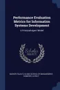 Performance Evaluation Metrics for Information Systems Development. A Principal-agent Model - Rajiv D Banker, Chris F Kemerer