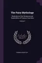 The Fairy Mythology. Illustrative of the Romance and Superstition of Various Countries; Volume 2 - Thomas Keightley