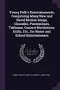 Young Folk's Entertainments, Comprising Many New and Novel Motion Songs, Charades, Pantomimes, Tableaux, Concert Recitations, Drills, Etc., for Home and School Entertainment - Emma Cecilia Rook, Elizabeth Jane Rook