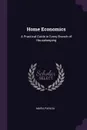 Home Economics. A Practical Guide in Every Branch of Housekeeping - Maria Parloa