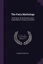 The Fairy Mythology. Illustrative of the Romance and Superstition of Various Countries - Thomas Keightley