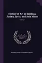 History of Art in Sardinia, Judaea, Syria, and Asia Minor; Volume 1 - Georges Perrot, Charles Chipiez