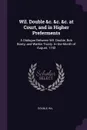 Wil. Double &c. &c. &c. at Court, and in Higher Preferments. A Dialogue Between Wil. Double, Bob Booty, and Watkin Trusty. In the Month of August, 1742 - Wil Double