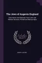 The Jews of Angevin England. Documents and Records From Latin and Hebrew Sources, Printed and Manuscripts - Joseph Jacobs