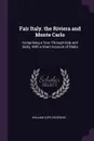 Fair Italy. the Riviera and Monte Carlo. Comprising a Tour Through Italy and Sicily, With a Short Account of Malta - William Cope Devereux