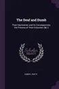 The Deaf and Dumb. Their Deprivation and Its Consequences; the Process of Their Education .&C.. - Samuel Smith