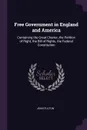 Free Government in England and America. Containing the Great Charter, the Petition of Right, the Bill of Rights, the Federal Constitution - John Fulton