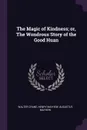 The Magic of Kindness; or, The Wondrous Story of the Good Huan - Walter Crane, Henry Mayhew, Augustus Mayhew
