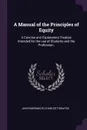 A Manual of the Principles of Equity. A Concise and Explanatory Treatise Intended for the use of Students and the Profession. - John Indermaur, Charles Thwaites