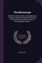 The Microscope. Its History, Construction, and Applications ; Being a Familiar Introduction to the Use of the Instrument, and the Study of Microscopical Science - Jabez Hogg
