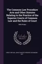 The Common Law Procedure Acts and Other Statutes Relating to the Practice of the Superior Courts of Common Law and the Rules of Court. With Notes - Great Britain, John Charles Frederic Sigismund Day