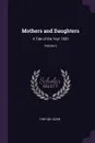 Mothers and Daughters. A Tale of the Year 1830; Volume 2 - 1799-1861 Gore