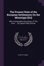 The Present State of the European Settlements On the Missisippi .Sic.. With a Geographical Description of That River. ... by Captain Philip Pittman - Philip Pittman