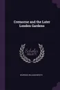Cremorne and the Later London Gardens - Warwick William Wroth