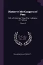 History of the Conquest of Peru. With a Preliminary View of the Civilization of the Incas; Volume 2 - William Hickling Prescott