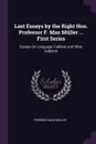 Last Essays by the Right Hon. Professor F. Max Muller ... First Series. Essays On Language, Folklore and Other Subjects - Friedrich Max Müller