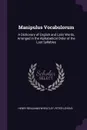 Manipulus Vocabulorum. A Dictionary of English and Latin Words, Arranged in the Alphabetical Order of the Last Syllables - Henry Benjamin Wheatley, Peter Levens