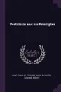 Pestalozzi and his Principles - Charles Mayo, Elizabeth Mayo, Robert Dunning