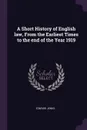A Short History of English law, From the Earliest Times to the end of the Year 1919 - Edward Jenks