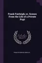 Frank Fairleigh; or, Scenes From the Life of a Private Pupi - Francis Edward Smedley