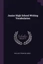 Junior High School Writing Vocabularies - Wallace Franklin Jones