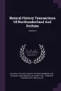 Natural History Transactions Of Northumberland And Durham; Volume 4 - Durham, and Newcastle-upon-Tyne