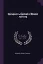 Sprague's Journal of Maine History. 1 - John Francis Sprague