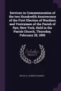 Services in Commemoration of the two Hundredth Anniversary of the First Election of Wardens and Vestrymen of the Parish of Rye, New York, Held in the Parish Church, Thursday, February 28, 1895 - Rye Christ's Church