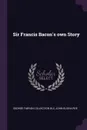 Sir Francis Bacon's own Story - George Fabyan Collection DLC, John Elisha Roe